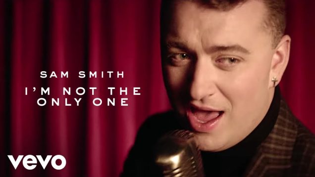 Sam Smith – I’m Not The Only One