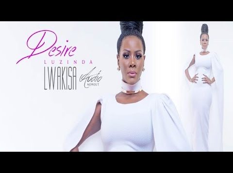 Lwakisa – DESIRE LUZINDA (2017)