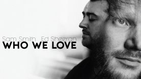 Who We Love – Sam Smith, Ed Sheeran  (2023)