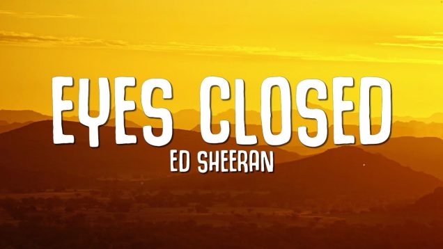 Eyes Closed – Ed Sheeran (2023)