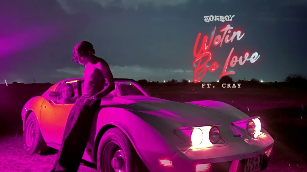 Wetin Be Love  - Joeboy feat. CKay (2023)